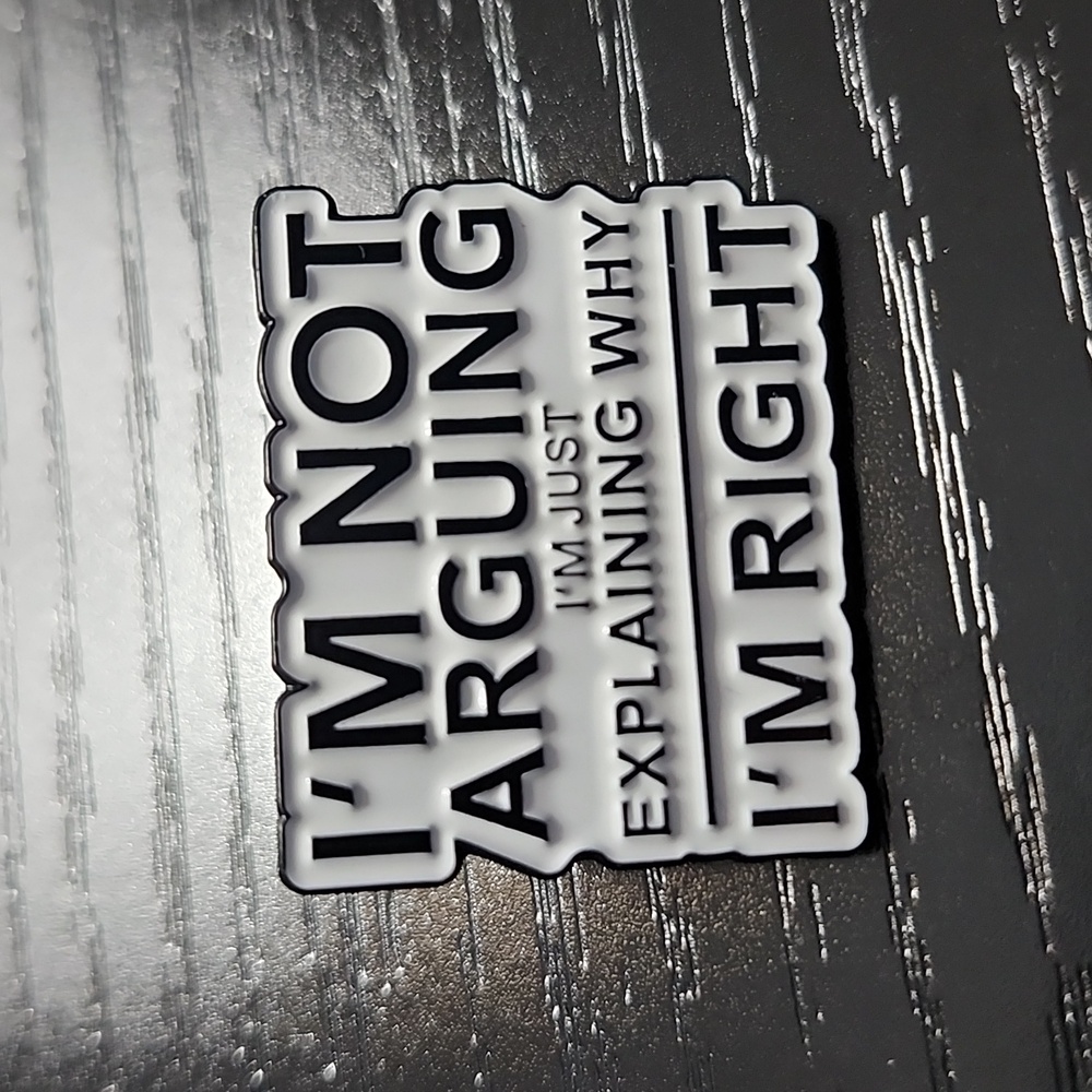 "I'm Not Arguing" Enamel Pin - Picture 1 of 3
